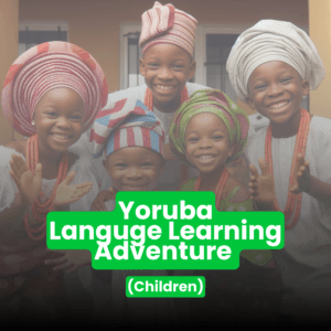 Yoruba Level 1 Beginner Program (6-12yrs)