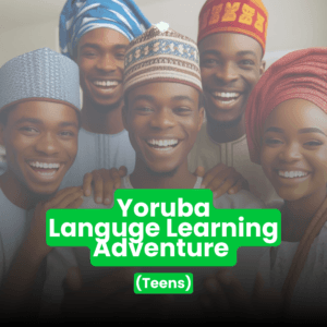 Yoruba Level 1 Beginner Teens Program (13-17yrs)