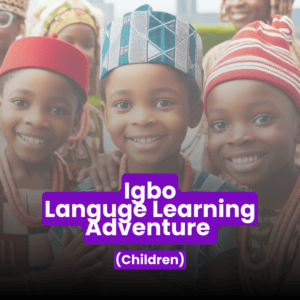 Igbo Level 1 Beginner Program (6-12yrs)